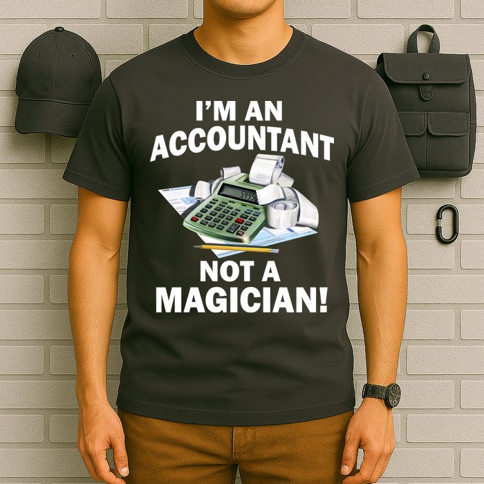I'm An Accountant Not A Magician T-Shirt