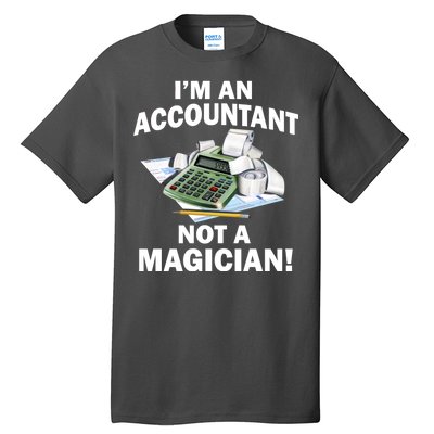 I'm An Accountant Not A Magician Tall T-Shirt