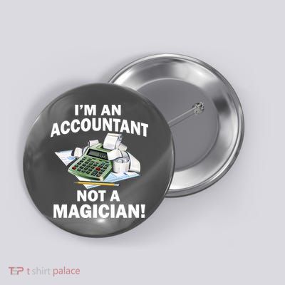 I'm An Accountant Not A Magician Button