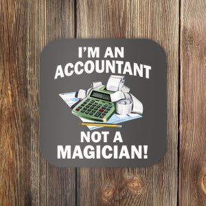 I'm An Accountant Not A Magician Coaster