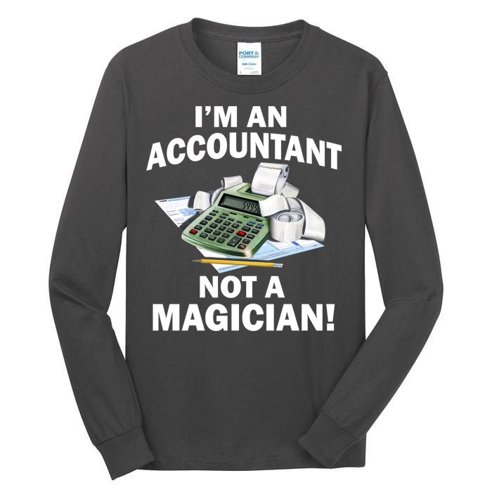 I'm An Accountant Not A Magician Tall Long Sleeve T-Shirt