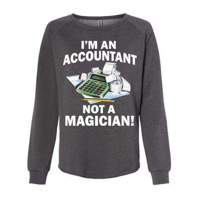 I'm An Accountant Not A Magician Womens California Wash Sweatshirt