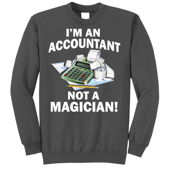 I'm An Accountant Not A Magician Tall Sweatshirt