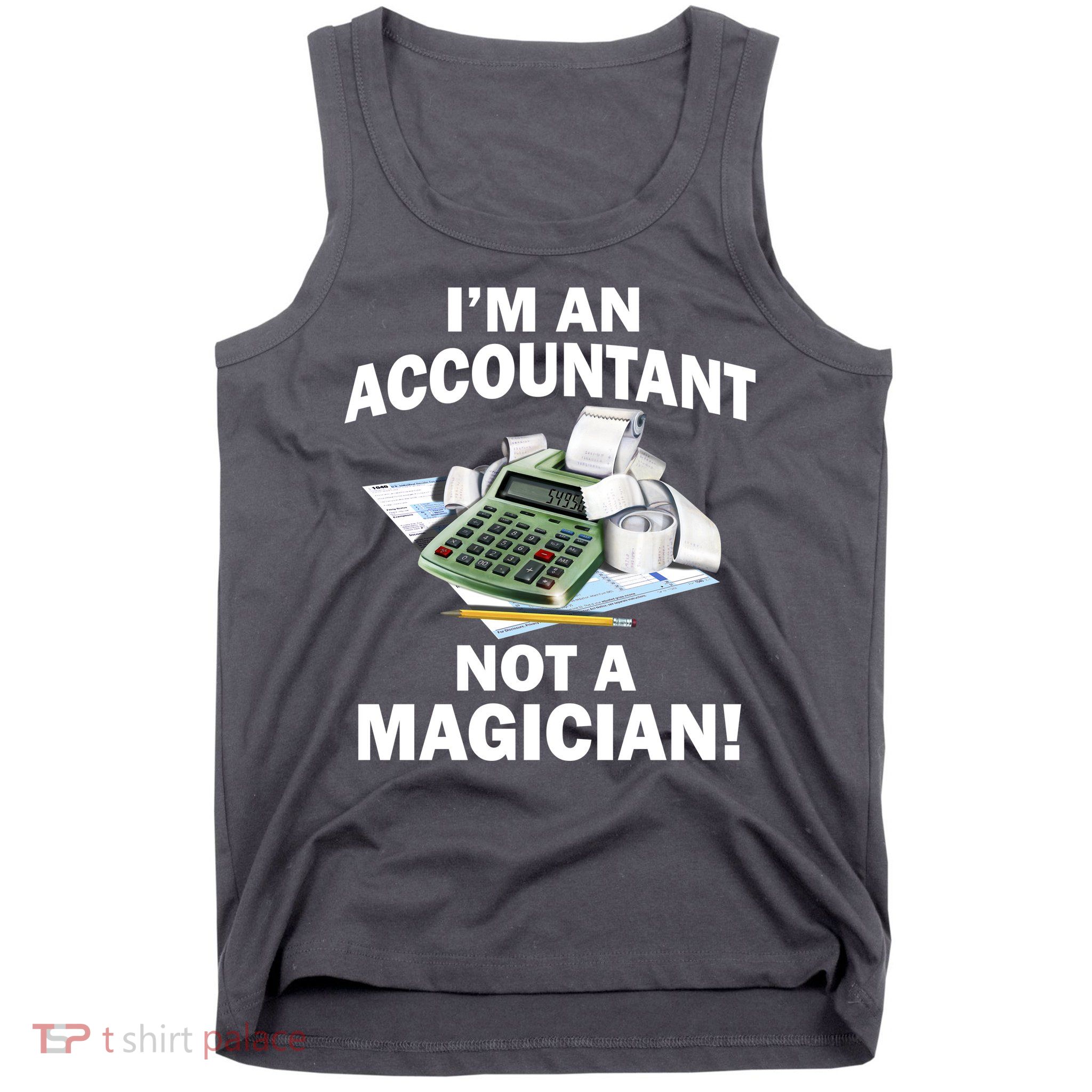 I'm An Accountant Not A Magician Tank Top