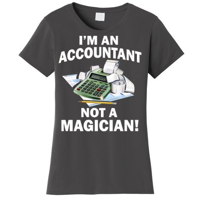 I'm An Accountant Not A Magician Women's T-Shirt