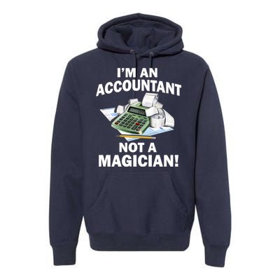 I'm An Accountant Not A Magician Premium Hoodie