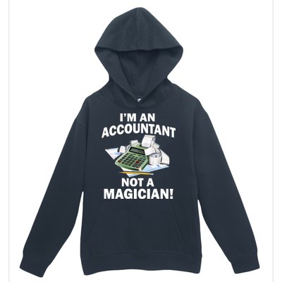 I'm An Accountant Not A Magician Urban Pullover Hoodie