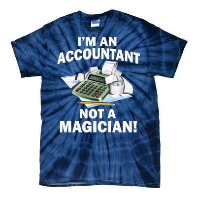 I'm An Accountant Not A Magician Tie-Dye T-Shirt