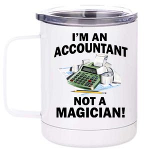 I'm An Accountant Not A Magician 12 oz Stainless Steel Tumbler Cup