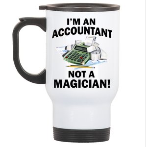 I'm An Accountant Not A Magician Stainless Steel Travel Mug