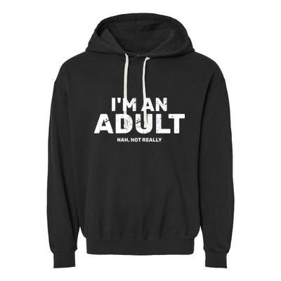 I'm An Adult Today Nah Not Really Garment-Dyed Fleece Hoodie