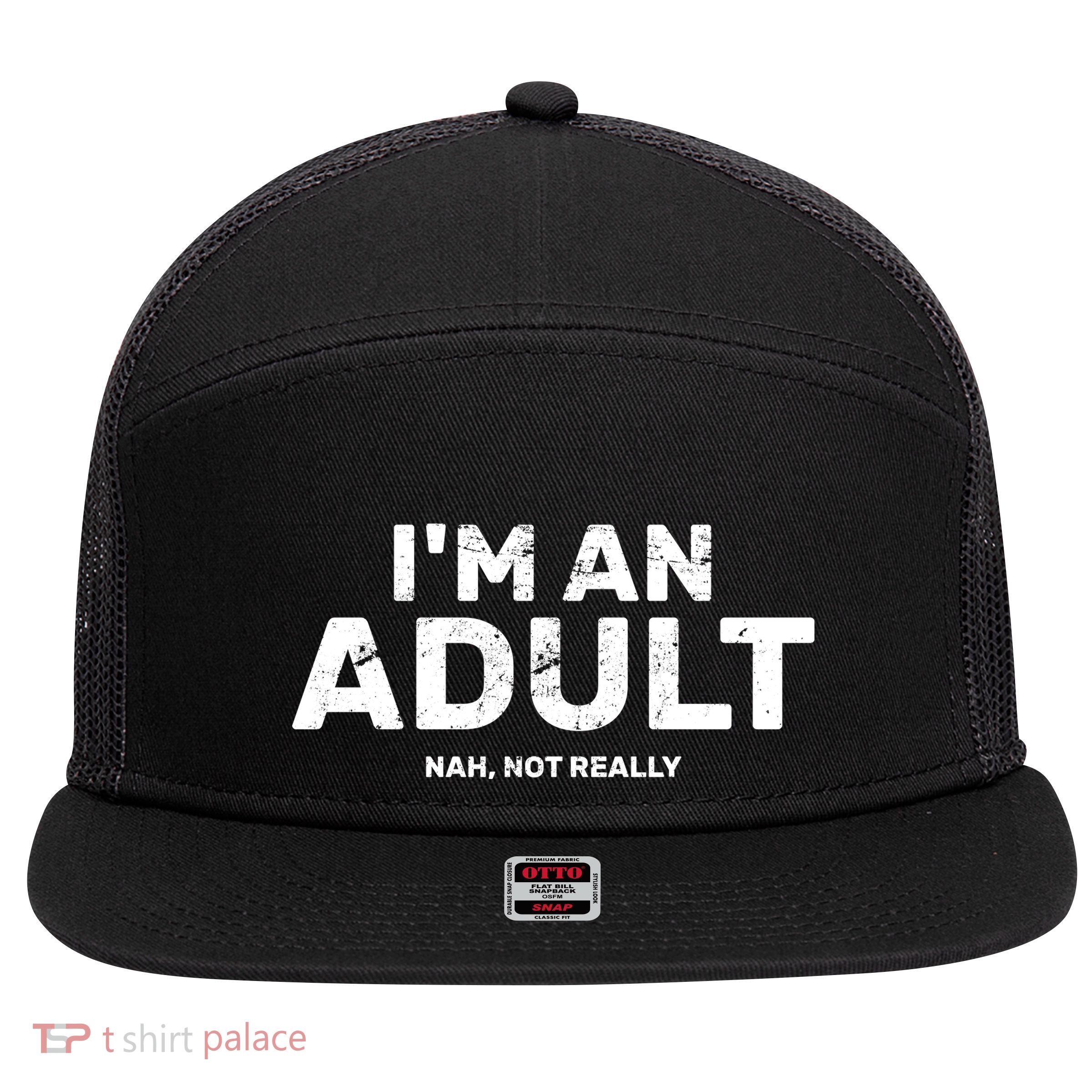 I'm An Adult Today Nah Not Really 7 Panel Mesh Trucker Snapback Hat