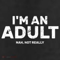 I'm An Adult Today Nah Not Really Trucker Hat