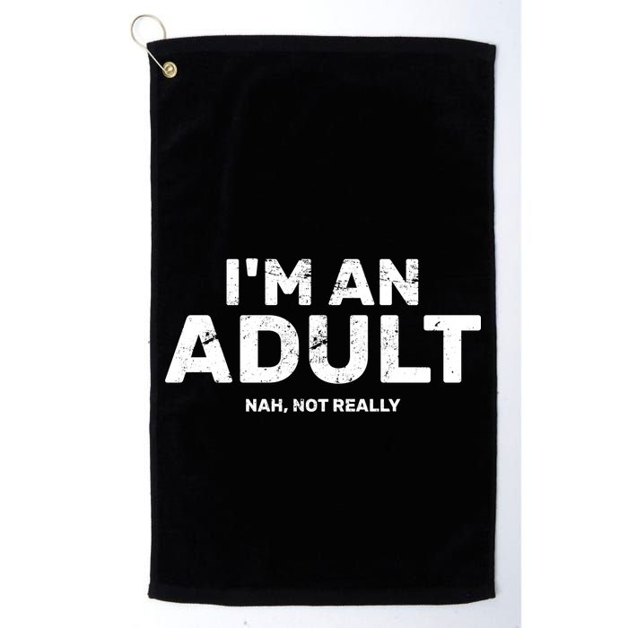 I'm An Adult Today Nah Not Really Golf Towel