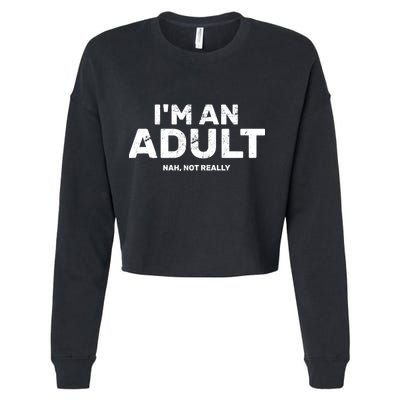 I'm An Adult Today Nah Not Really Cropped Pullover Crew