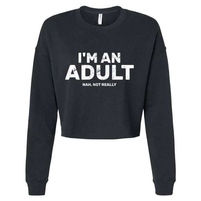 I'm An Adult Today Nah Not Really Cropped Pullover Crew