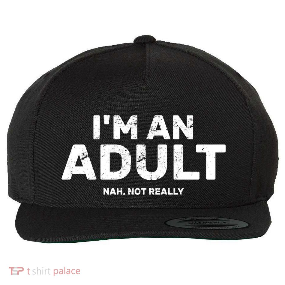 I'm An Adult Today Nah Not Really Wool Snapback Cap