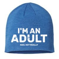 I'm An Adult Today Nah Not Really Sustainable Beanie