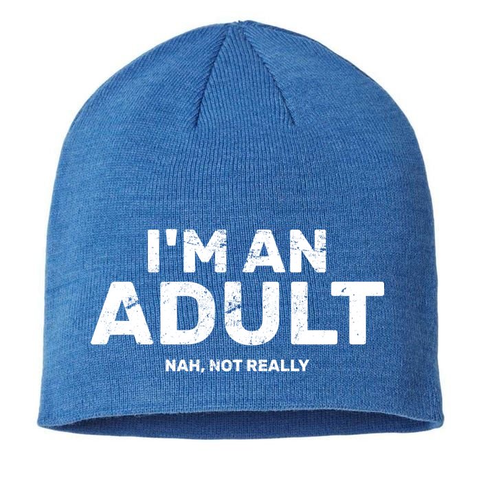 I'm An Adult Today Nah Not Really Sustainable Beanie