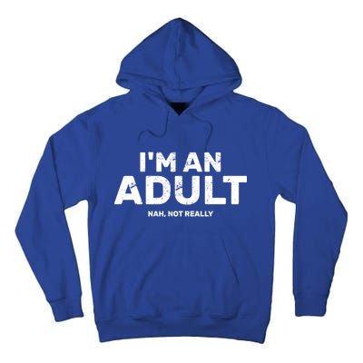I'm An Adult Today Nah Not Really Tall Hoodie