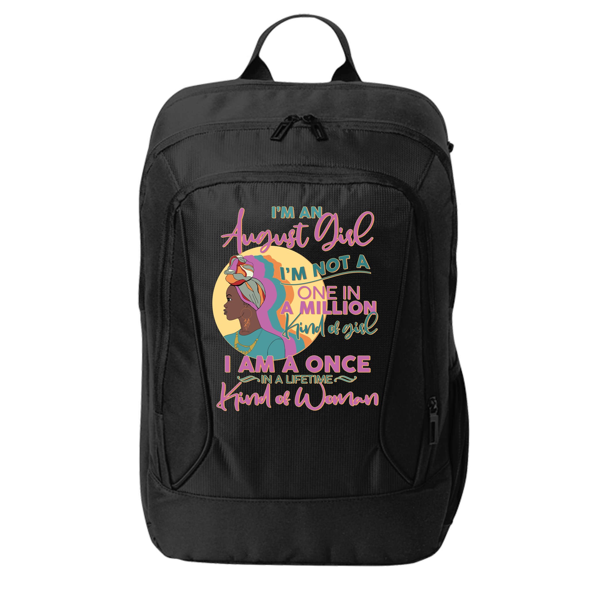I'm An August Girl A Once In A Lifetime Woman City Backpack