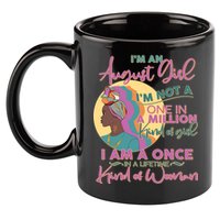 I'm An August Girl A Once In A Lifetime Woman 11oz C Handle Ceramic Mug