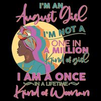 I'm An August Girl A Once In A Lifetime Woman Flat Bill Trucker Hat