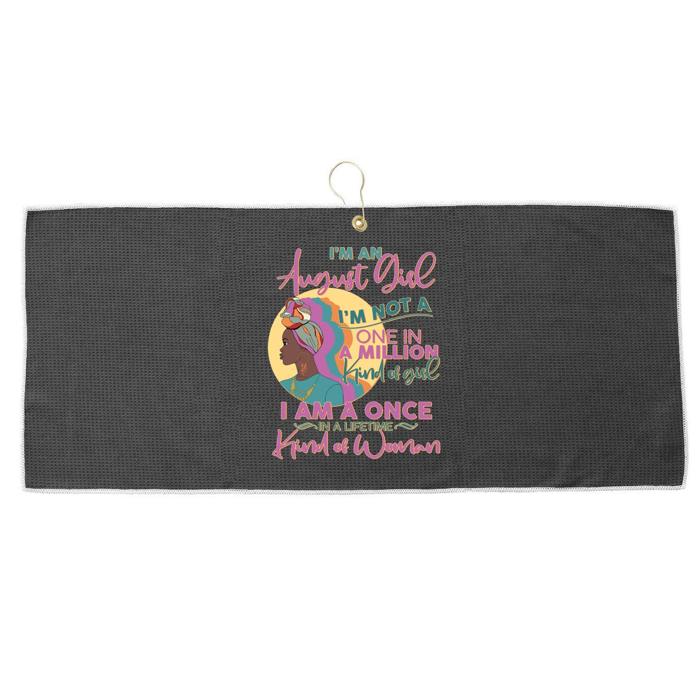I'm An August Girl A Once In A Lifetime Woman Large Microfiber Waffle Golf Towel