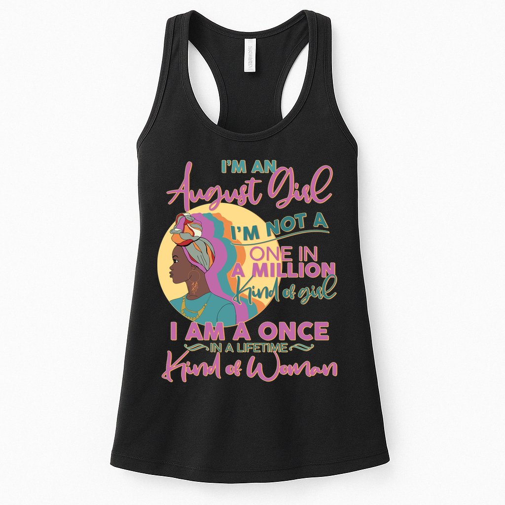 I'm An August Girl A Once In A Lifetime Woman Womens Tank Top