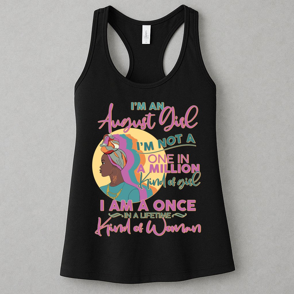 I'm An August Girl A Once In A Lifetime Woman Womens Tank Top