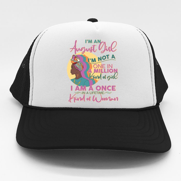 I'm An August Girl A Once In A Lifetime Woman Trucker Hat