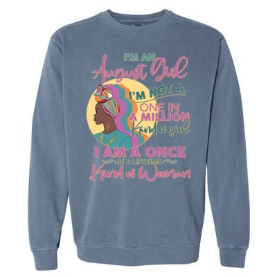 I'm An August Girl A Once In A Lifetime Woman Garment-Dyed Sweatshirt