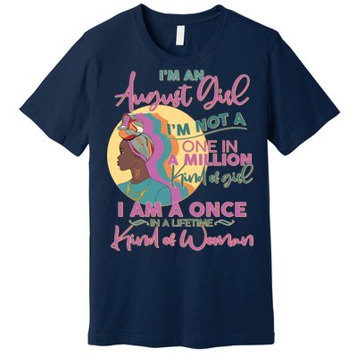 I'm An August Girl A Once In A Lifetime Woman Premium T-Shirt