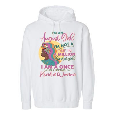 I'm An August Girl A Once In A Lifetime Woman Garment-Dyed Fleece Hoodie