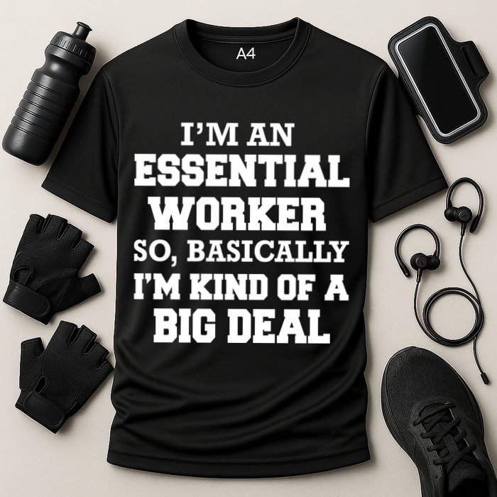 I'm An Essential Worker Kind Of A Big Deal Cooling Performance Crew T-Shirt
