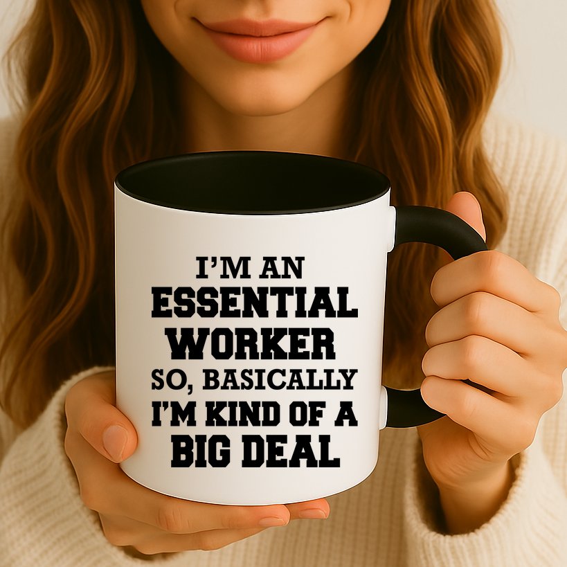 I'm An Essential Worker Kind Of A Big Deal Mug