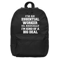 I'm An Essential Worker Kind Of A Big Deal 16 in Basic Backpack