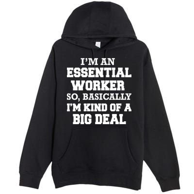 I'm An Essential Worker Kind Of A Big Deal Premium Pullover Hoodie
