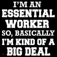 I'm An Essential Worker Kind Of A Big Deal Bag