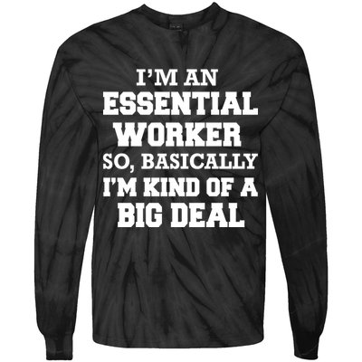 I'm An Essential Worker Kind Of A Big Deal Tie-Dye Long Sleeve Shirt
