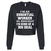 I'm An Essential Worker Kind Of A Big Deal Cropped Pullover Crew