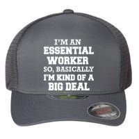 I'm An Essential Worker Kind Of A Big Deal Flexfit Unipanel Trucker Cap