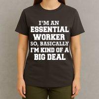 I'm An Essential Worker Kind Of A Big Deal T-Shirt