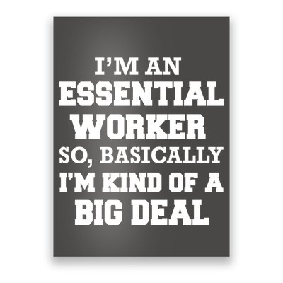 I'm An Essential Worker Kind Of A Big Deal Poster