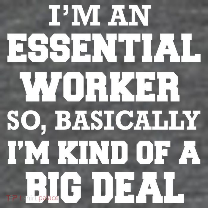 I'm An Essential Worker Kind Of A Big Deal Tall Sweatshirt