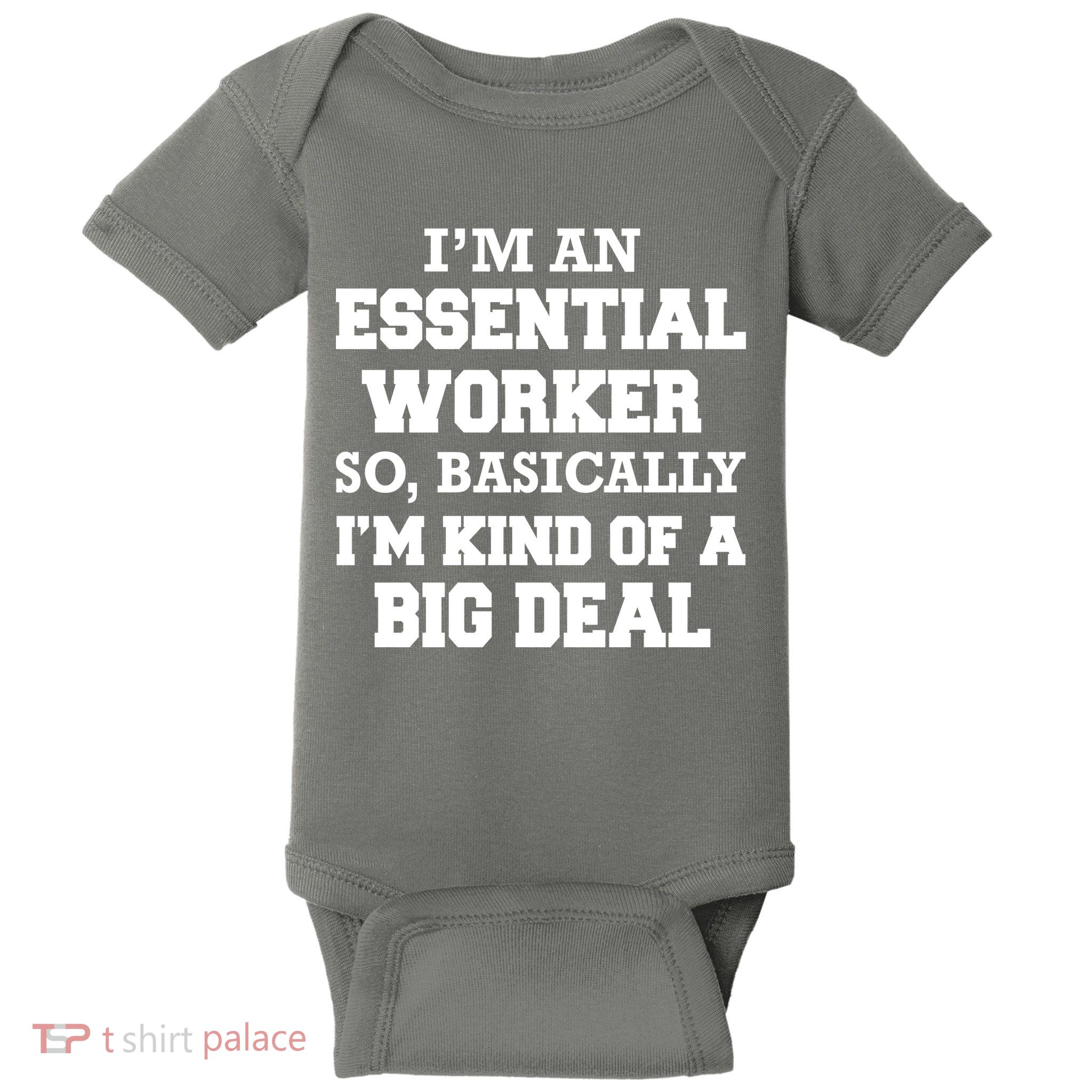I'm An Essential Worker Kind Of A Big Deal Baby Bodysuit
