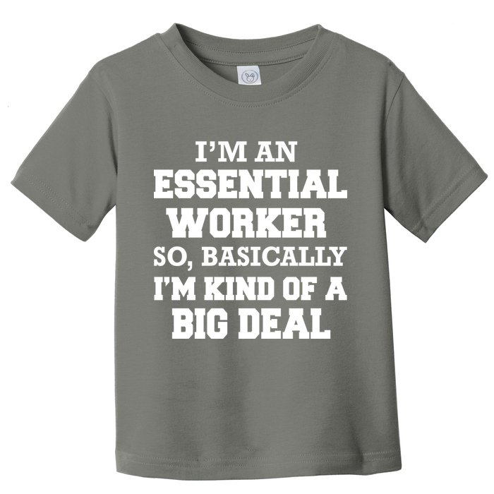 I'm An Essential Worker Kind Of A Big Deal Toddler T-Shirt