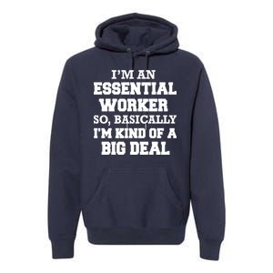 I'm An Essential Worker Kind Of A Big Deal Premium Hoodie