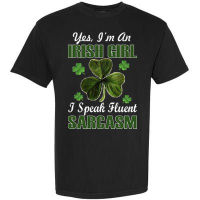 I'm An Irish Girl I Speak Fluent Sarcasm Garment-Dyed Heavyweight T-Shirt