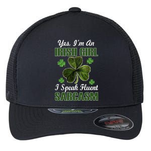 I'm An Irish Girl I Speak Fluent Sarcasm Flexfit Unipanel Trucker Cap